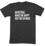 Basketball Makes Me Happy Unisex T-Shirt