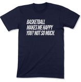 Basketball Makes Me Happy Unisex T-Shirt