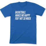 Basketball Makes Me Happy Unisex T-Shirt