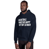 Basketball Makes Me Happy Unisex Hoodie
