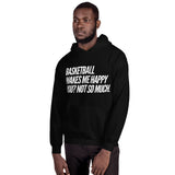 Basketball Makes Me Happy Unisex Hoodie