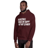 Basketball Makes Me Happy Unisex Hoodie